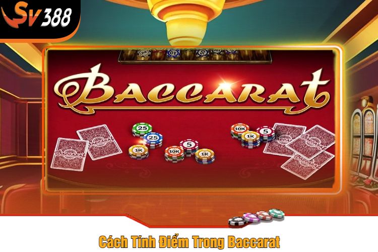 Cách Tính Điểm Trong Baccarat