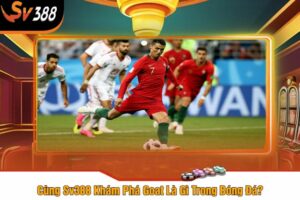 Cùng Sv388 Khám Phá Goat Là Gì Trong Bóng Đá