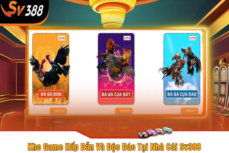 Kho Game Hấp Dẫn Và Độc Đáo Tại Nhà Cái Sv388