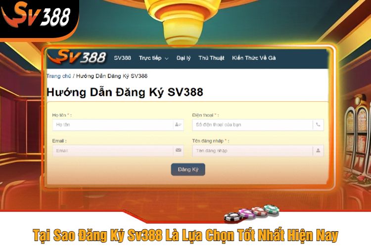 Tại Sao Đăng Ký Sv388 Là Lựa Chọn Tốt Nhất Hiện Nay